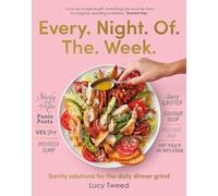 Every Night of the Week: Sanity solutions for the daily dinner grind