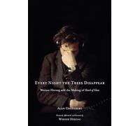 Every Night the Trees Disappear: Werner Herzog and the Making of Heart of Glass