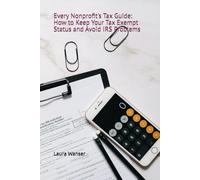 Every Nonprofit's Tax Guide: How to Keep Your Tax Exempt Status and Avoid IRS Problems