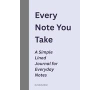 Every Note You Take: A Simple Lined Journal for Everyday Notes