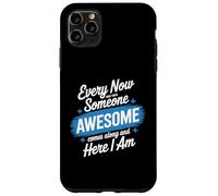 Every Now and Then Someone Awesome Shirt Comes Along Case for iPhone 11 Pro Max