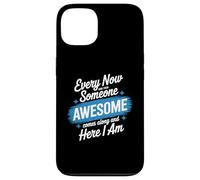 Every Now and Then Someone Awesome Shirt Comes Along Case for iPhone 13