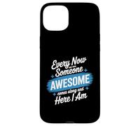 Every Now and Then Someone Awesome Shirt Comes Along Case for iPhone 15 Plus