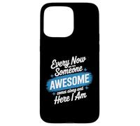 Every Now and Then Someone Awesome Shirt Comes Along Case for iPhone 15 Pro Max