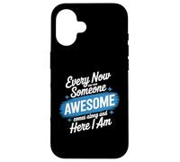 Every Now and Then Someone Awesome Shirt Comes Along Case for iPhone 16
