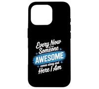 Every Now and Then Someone Awesome Shirt Comes Along Case for iPhone 16 Pro
