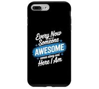 Every Now and Then Someone Awesome Shirt Comes Along Case for iPhone 7 Plus/8 Plus