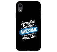 Every Now and Then Someone Awesome Shirt Comes Along Case for iPhone XR