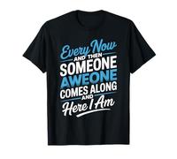 Every Now and Then Someone Awesome Shirt Comes Along T-Shirt