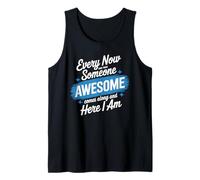 Every Now and Then Someone Awesome Shirt Comes Along Tank Top