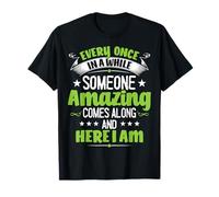 Every Once In A While Someone Amazing Comes Along Here I Am T-Shirt