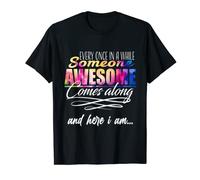 Every Once In a While Someone Awesome Comes Along T-Shirt