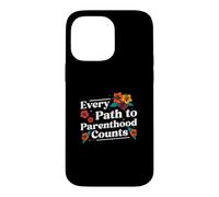 Every Path To Parenthood Counts Funny In Vitro Fertilization Case for iPhone 14 Pro Max