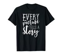 Every Picture Tells A Story Photography T Shirt T-Shirt
