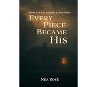 Every Piece Became His: Every piece became his because she gave them to him.: 3 (The Shadow Claim Series)