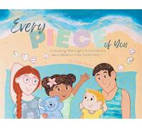 Every Piece of You: Cultivating Meaningful Conversations about Adoption from Foster Care