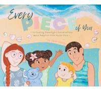 Every Piece of You: Cultivating Meaningful Conversations about Adoption from Foster Care