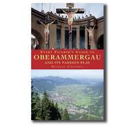 Every Pilgrim's Guide to Oberammergau and Its Passion Play