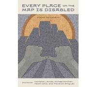 Every Place on the Map Is Disabled : Poems and Essays