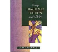 Every Prayer and Petition in the Bible (The Everything in the Bible Series)