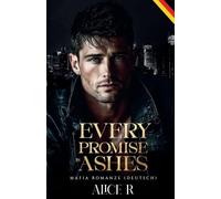 Every Promise is Ashes: Mafia Romanze (Deutsch): 3 (Poison to Ashes (Deutsch))