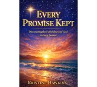 Every Promise Kept: Discovering the Faithfulness of God in Every Season