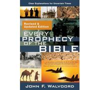 Every Prophecy of the Bible: Clear Explanations for Uncertain Times (Revised & Updated Edition)