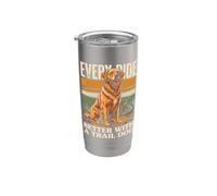 Every Ride Better with A Trail Dog Hiking Stainless Steel Insulated Tumbler