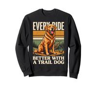 Every Ride Better With A Trail Dog Hiking Sweatshirt