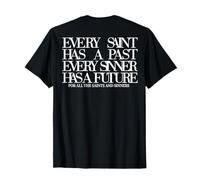 Every Saint Has A Past Every Sinner Has A Future (on Back) T-Shirt