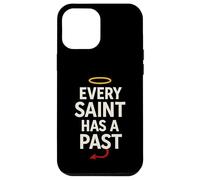 Every Saint Has A Past Funny Dark Past Quote Postive Vibes Case for iPhone 12 Pro Max