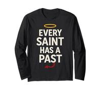 Every Saint Has A Past Funny Dark Past Quote Postive Vibes Long Sleeve T-Shirt