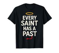Every Saint Has A Past Funny Dark Past Quote Postive Vibes T-Shirt