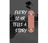 Every Scar Tells a Story #2: Cool Skateboard Journal Notebook to Write in 6x9 150 lined pages