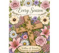EVERY SEASON: A Christian Adult Colouring Book of Scripture & Hope