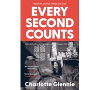 Every Second Counts : A story of deadlines, daring, danger, and what happens when you fall...
