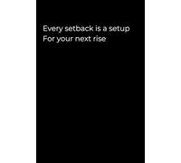 Every Setback Is a Setup for Your Next Rise: A 6x9 Black Lined Journal for Comebacks, Confidence, and Turning Pain into Power