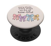 Every Shade Every Shape We Are All Bow-tiful PopSockets Adhesive PopGrip