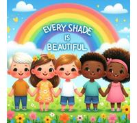 Every Shade Is Beautiful: A Children's Book About Diversity and Inclusion (Joyful Journey)
