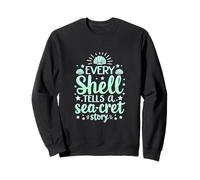 Every Shell Tells A Sea-Cret Story Sweatshirt