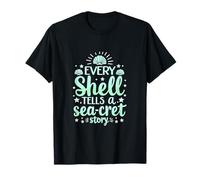 Every Shell Tells A Sea-Cret Story T-Shirt