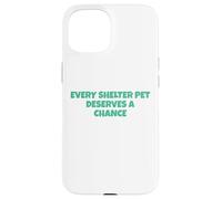 Every Shelter Pet Deserves A Chance Case for iPhone 15