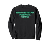 Every Shelter Pet Deserves A Chance Sweatshirt