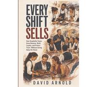 Every Shift Sells: How Hospitality Teams Grow Revenue, Build Loyalty, and Protect Trust-Without Giving Away the House