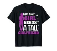 Every Short Girl Needs a Tall Girlfriend - LGBT Pride T-Shirt