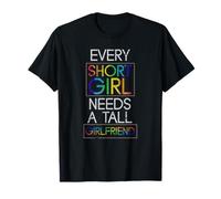 Every Short Girl Needs A Tall Girlfriend Pride Month LGBT T-Shirt