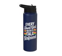 Every Short Girl Needs A Tall Girlfriend Stainless Steel Insulated Water Bottle