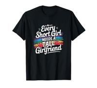 Every short girl needs a tall girlfriend T-Shirt