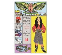 Every Short Story by Alasdair Gray 1951-2012