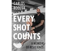 Every Shot Counts: A Memoir of Resilience